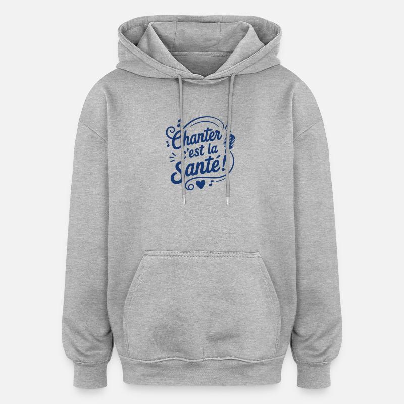 Chanter c’est la Santé Microphone - Sweat à capuche oversize unisexe - gris chiné