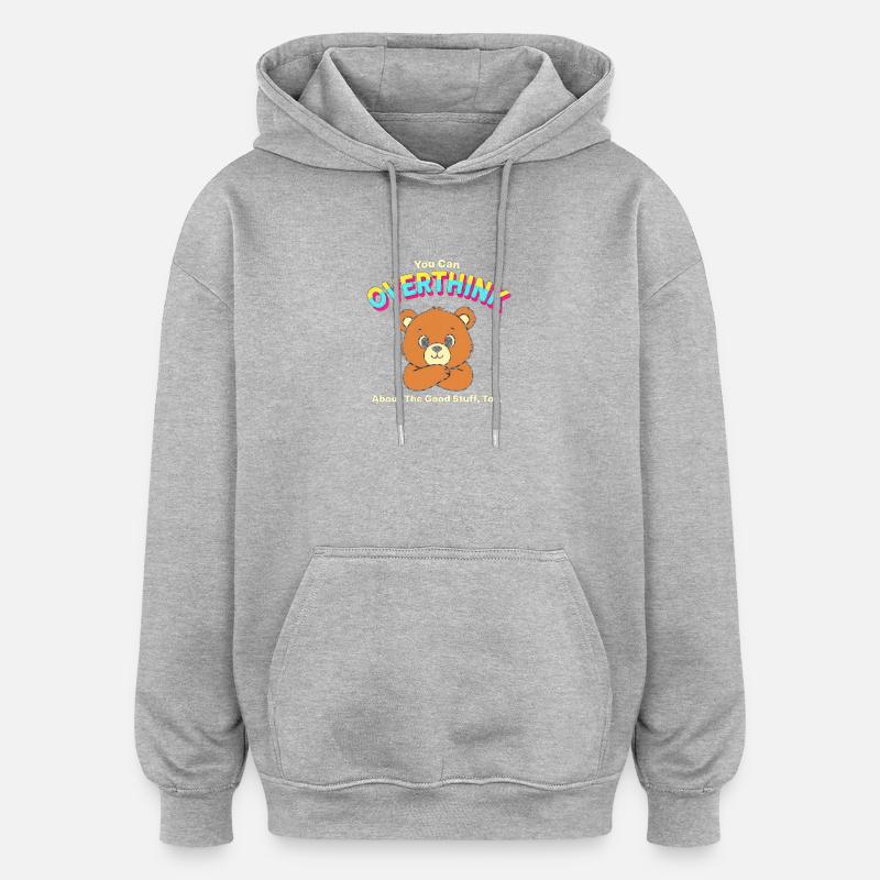 Overthink Good Stuff Bear - Oversized Unisex Hoodie - heather grey
