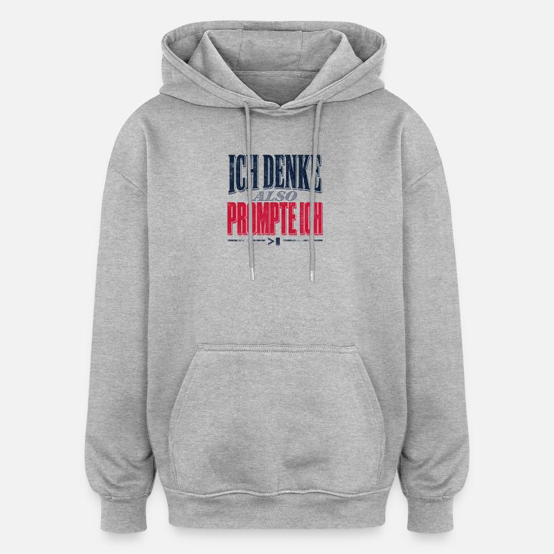 Ich Denke Also PromptIch - Oversized Unisex Hoodie - Grau meliert