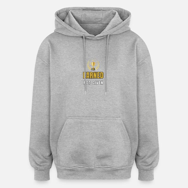 Earned Not Given - Oversized Unisex Hoodie - heather grey