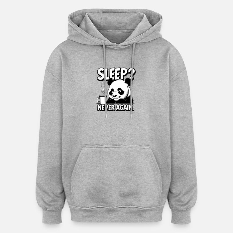 Spać? Nigdy więcej - Bluza z kapturem oversize typu unisex - szary melanż