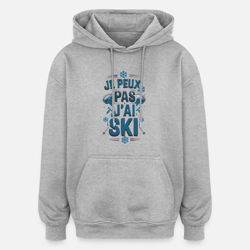 Je peux pas j'ai ski - Sweat à capuche oversize unisexe - gris chiné