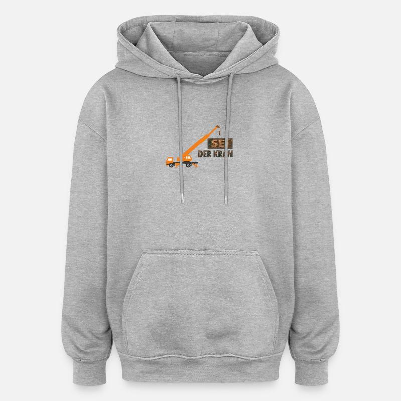 Sei der Kran - Oversized Unisex Hoodie - Grau meliert