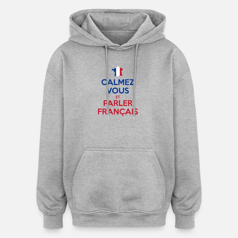 Calmez Vous et Parler Français - Sweat à capuche oversize unisexe - gris chiné