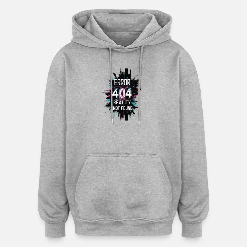 Error: Reality not found - Oversized Unisex Hoodie - heather grey