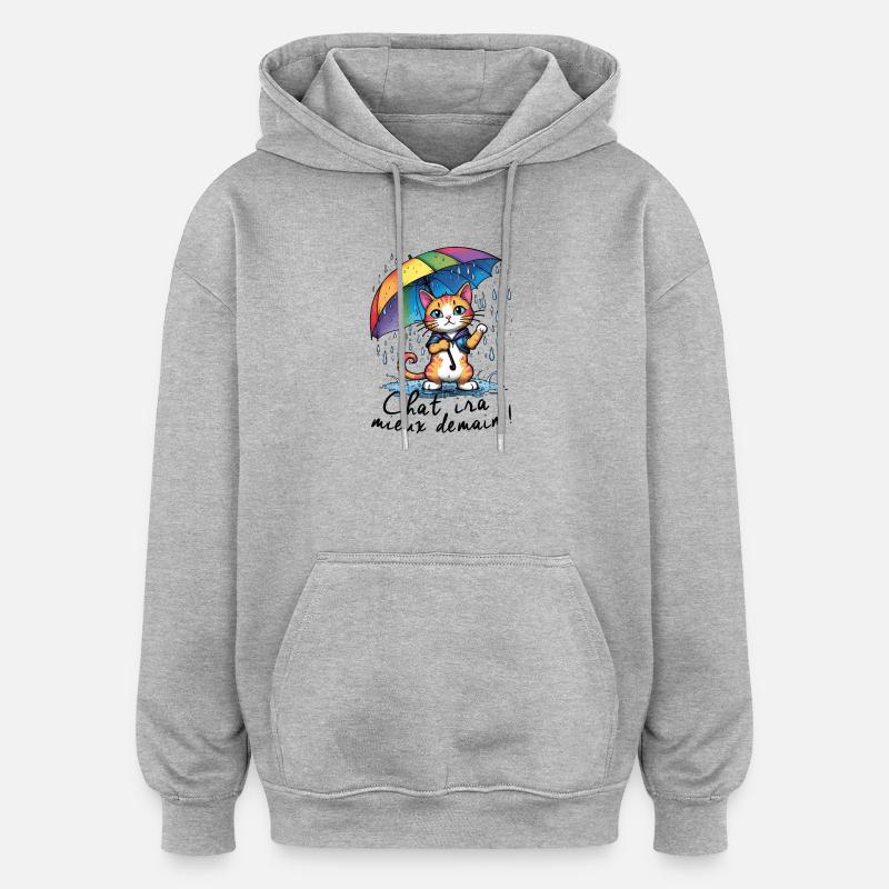 Chat ira mieux demain - Sweat à capuche oversize unisexe - gris chiné