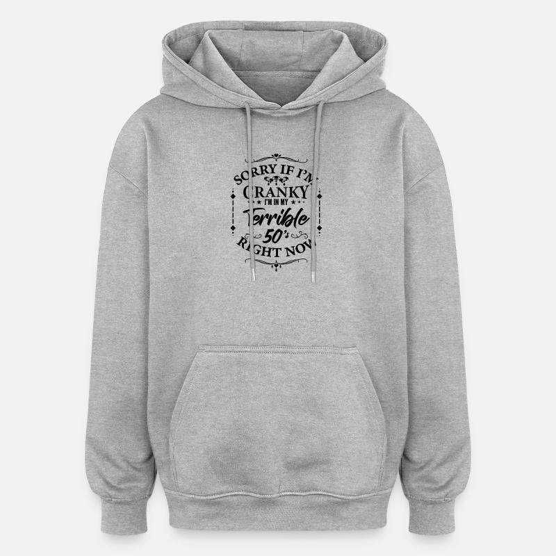 Terrible 50s - humor about menopause - Oversized Unisex Hoodie - heather grey