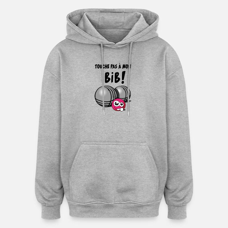 touche pas a mon bib - Sweat à capuche oversize unisexe - gris chiné