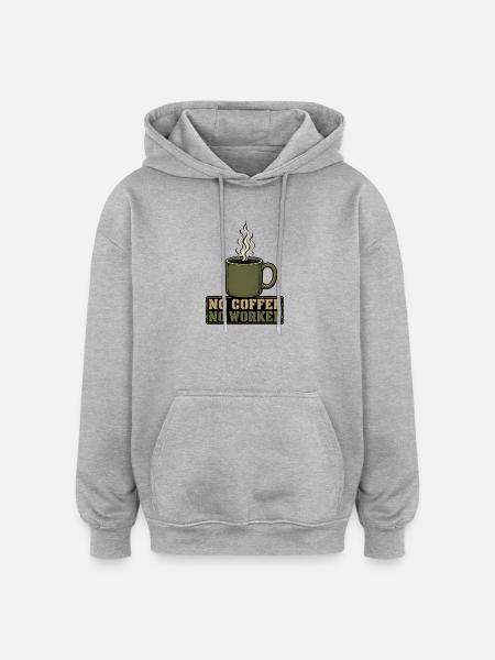 no coffee no workee - Oversized Unisex Hoodie - heather grey