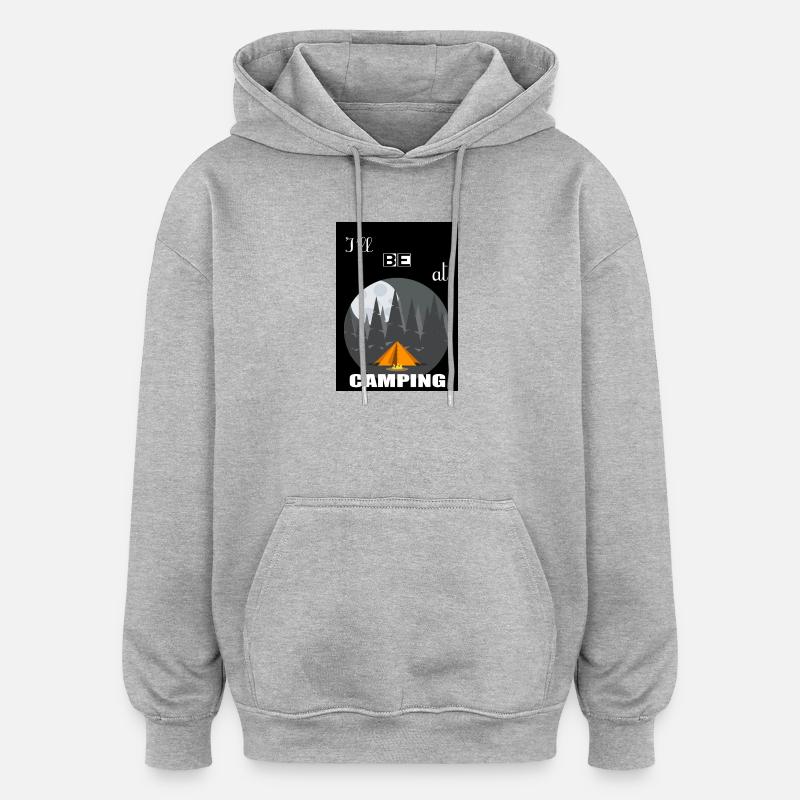 Je serai au camping - Sweat à capuche oversize unisexe - gris chiné