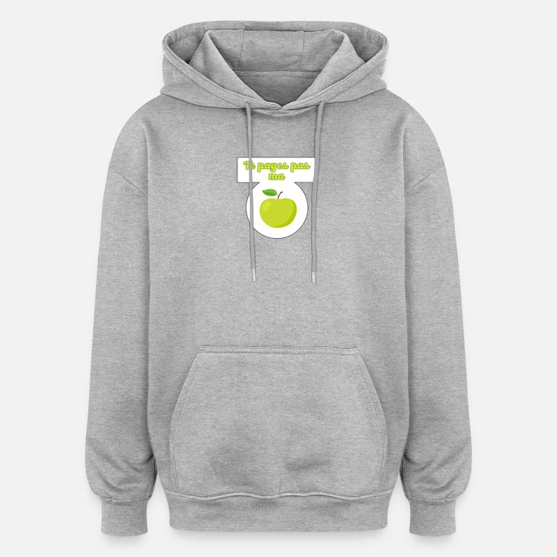 Te payes pas ma pomme - Sweat à capuche oversize unisexe - gris chiné