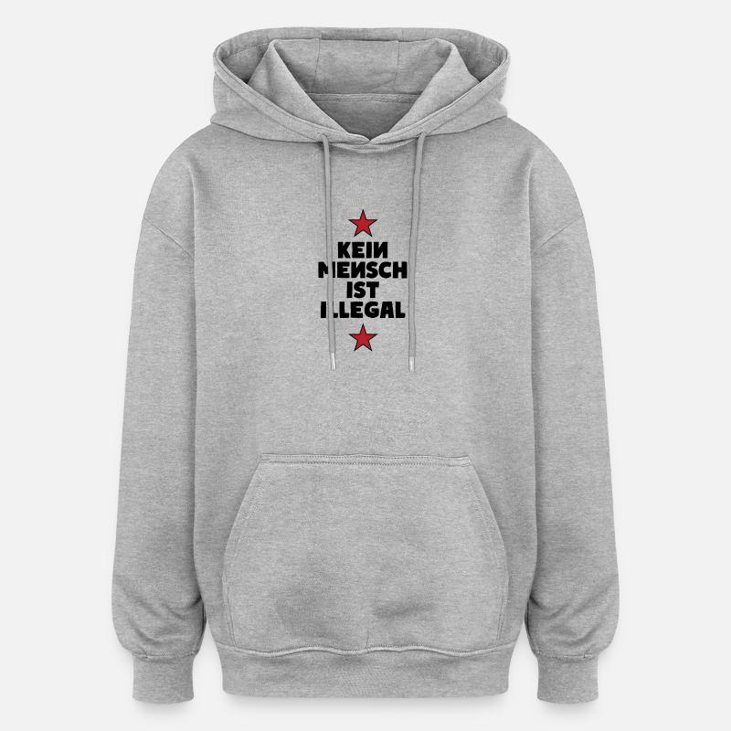 Personne n’est illégal - Migration - Illégalité - Sweat à capuche oversize unisexe - gris chiné