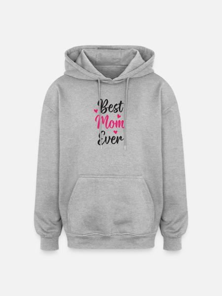 Best Mom Ever - Oversized Unisex Hoodie - heather grey