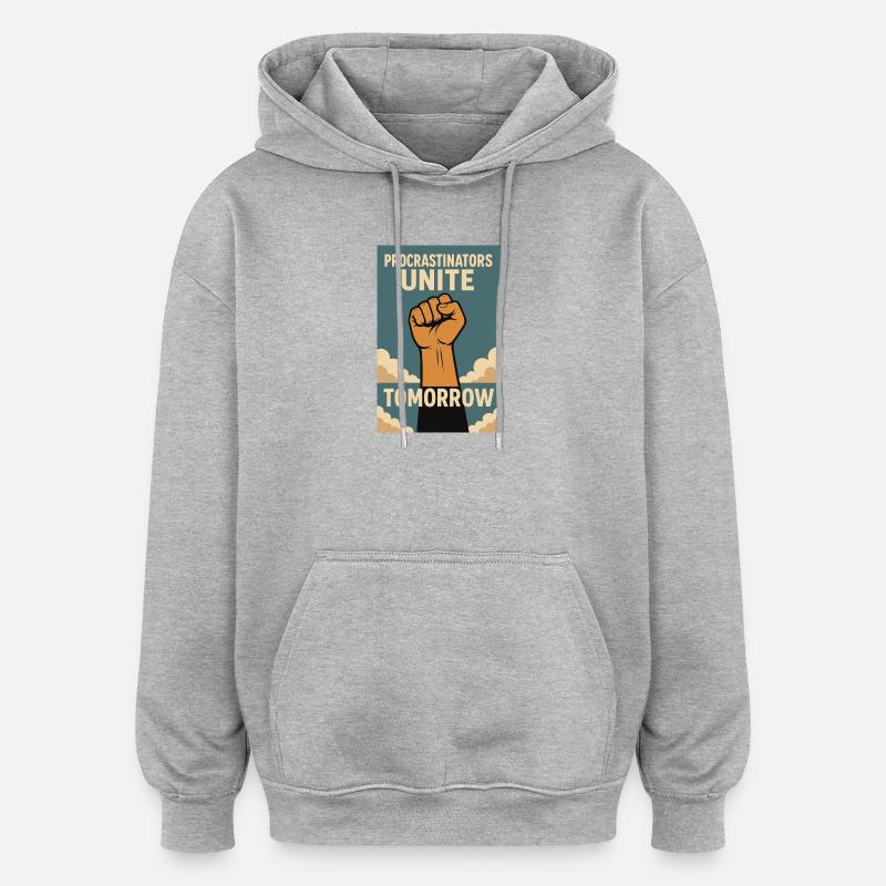 Procrastinateurs,Les procrastinateurs s’unissent, demain - Sweat à capuche oversize unisexe - gris chiné