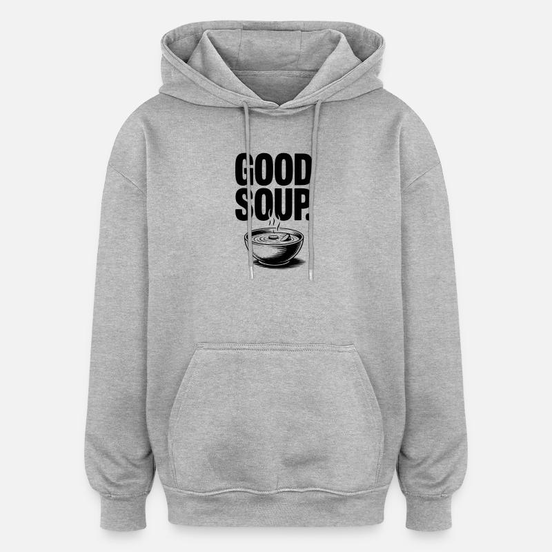 Good Soup Lustiger Suppen Spruch Meme - Oversized Unisex Hoodie - Grau meliert
