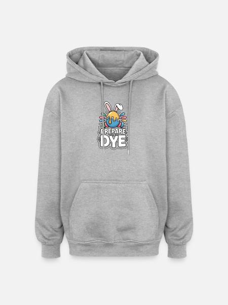 Prepare To Dye Funny Easter Saying - Oversized Unisex Hoodie - heather grey