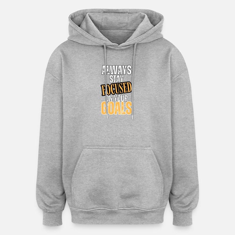 Toujours concentré sur vos objectifs - Sweat à capuche oversize unisexe - gris chiné