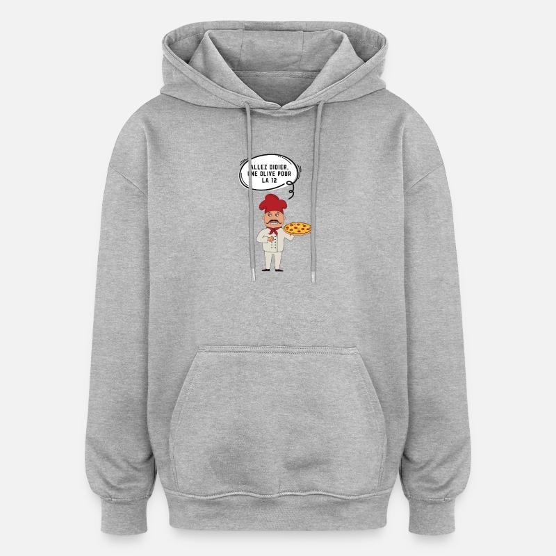Pizza et Olive : Didier le Chef - Sweat à capuche oversize unisexe - gris chiné