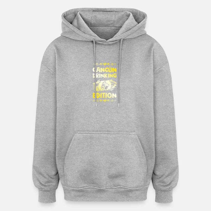 Cancun Drinking Saying - Oversized Unisex Hoodie - heather grey
