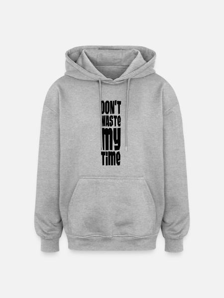 Don't Waste My Time - Oversized Unisex Hoodie - heather grey