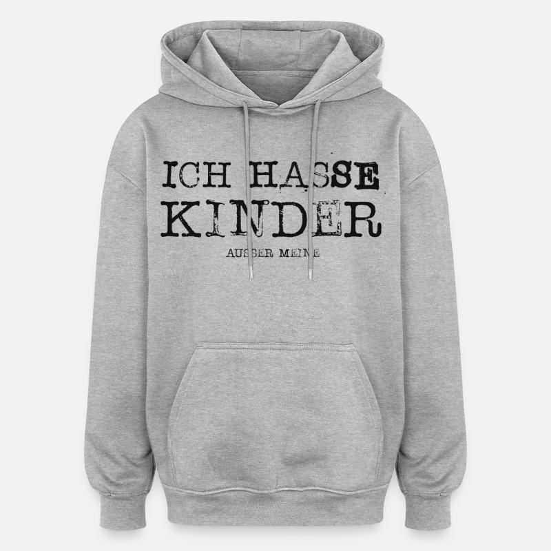 Ich hasse Kinder ausser meine - Oversized Unisex Hoodie - Grau meliert