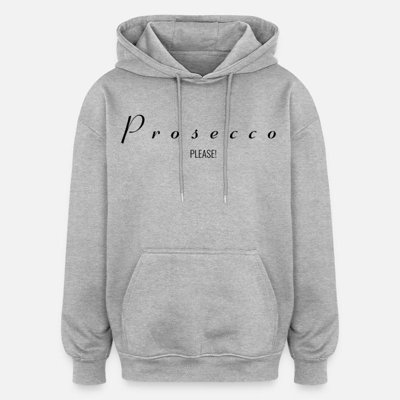 Prosecco Please ! - Sweat à capuche oversize unisexe - gris chiné