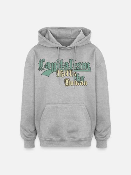 Capitalism Kills the Human - Oversized Unisex Hoodie - heather grey