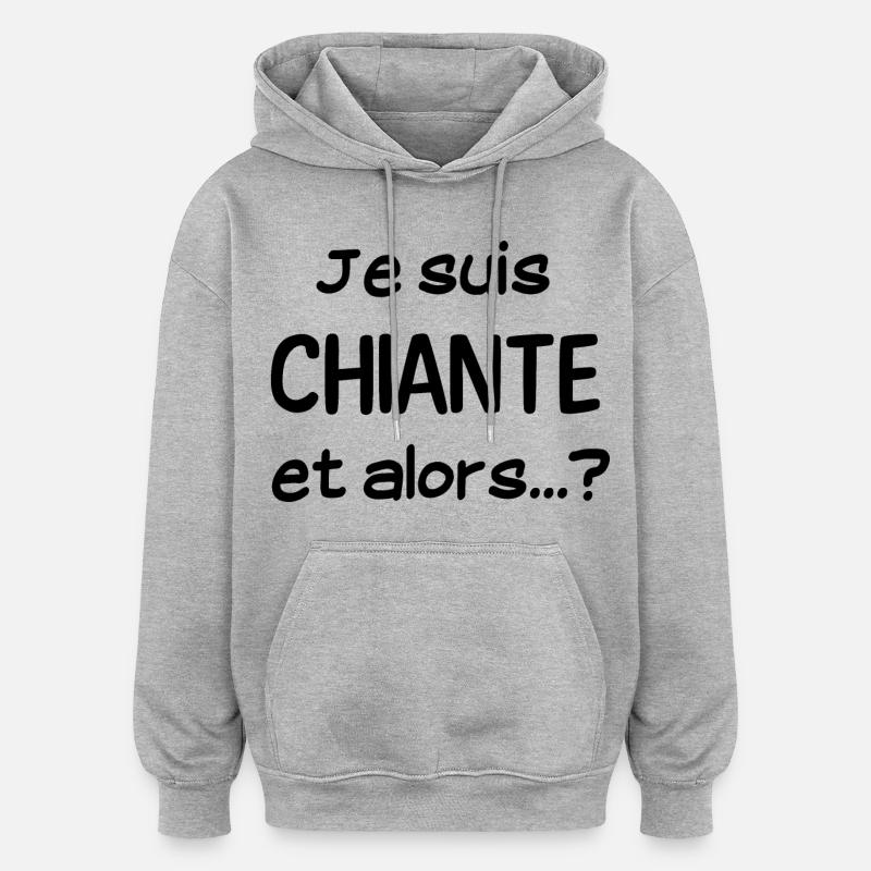 Je suis chiante - Sweat à capuche oversize unisexe - gris chiné