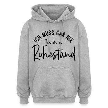 Ich muss gar nix Ich bin im Ruhestand Geschenk - Oversized Unisex Hoodie - Grau meliert - Vorne - Noah (186cm)