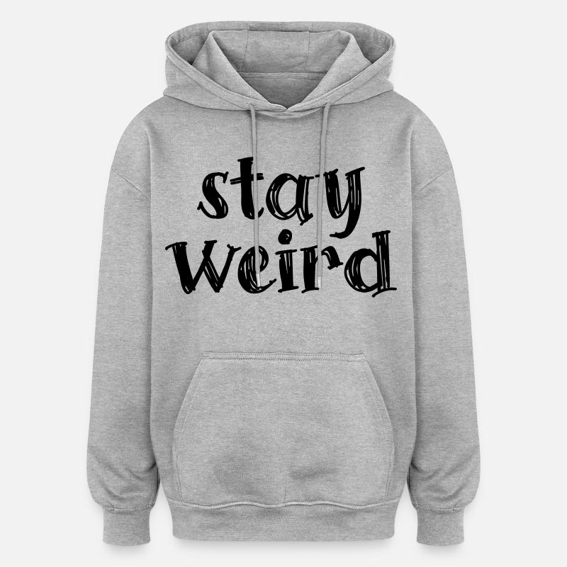Restez bizarre - Sweat à capuche oversize unisexe - gris chiné