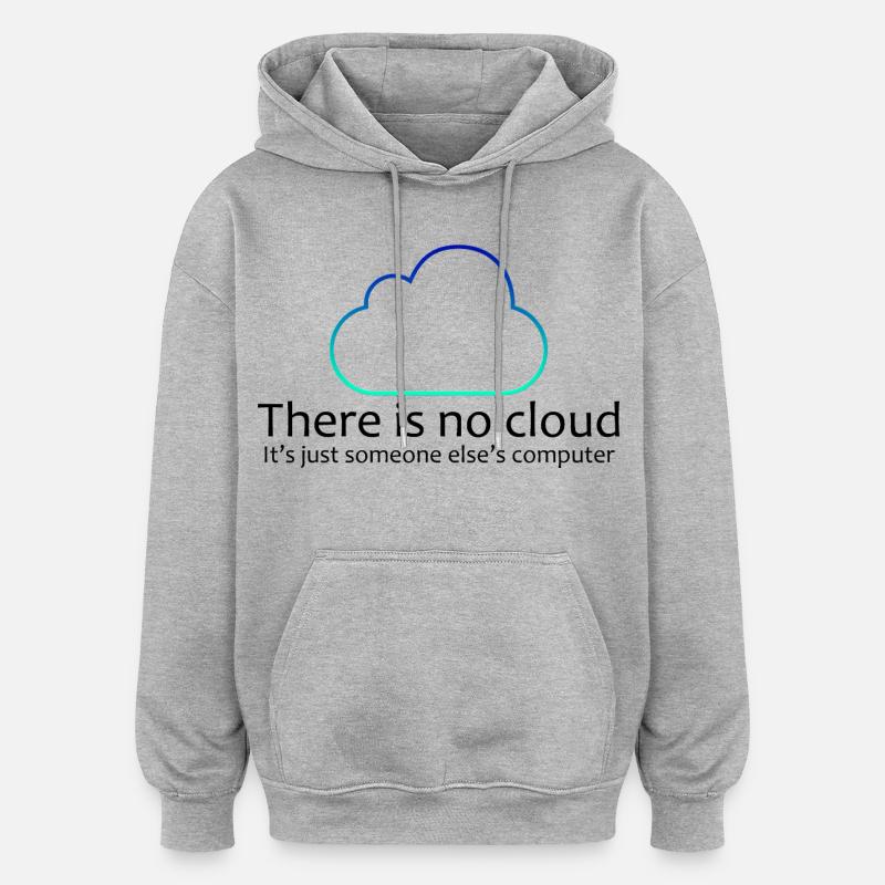 No Cloud Programming Funny Tee - Oversized Unisex Hoodie - heather grey