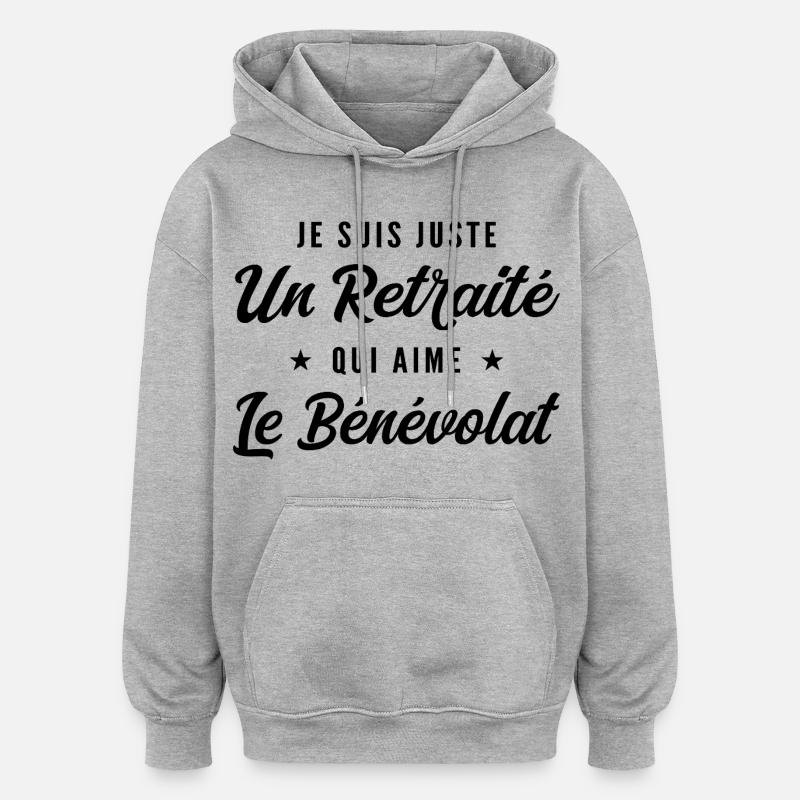 Retraité Bénévole Humour Cadeau Retraite - Sweat à capuche oversize unisexe - gris chiné
