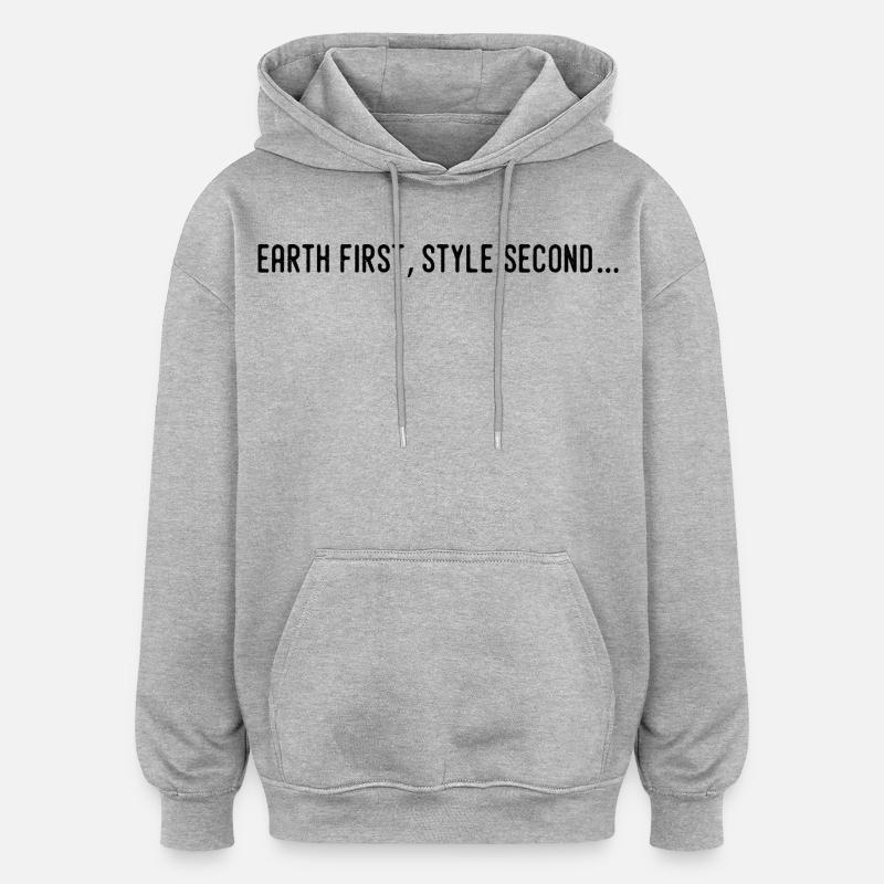Earth first, style second... - Sweat à capuche oversize unisexe - gris chiné
