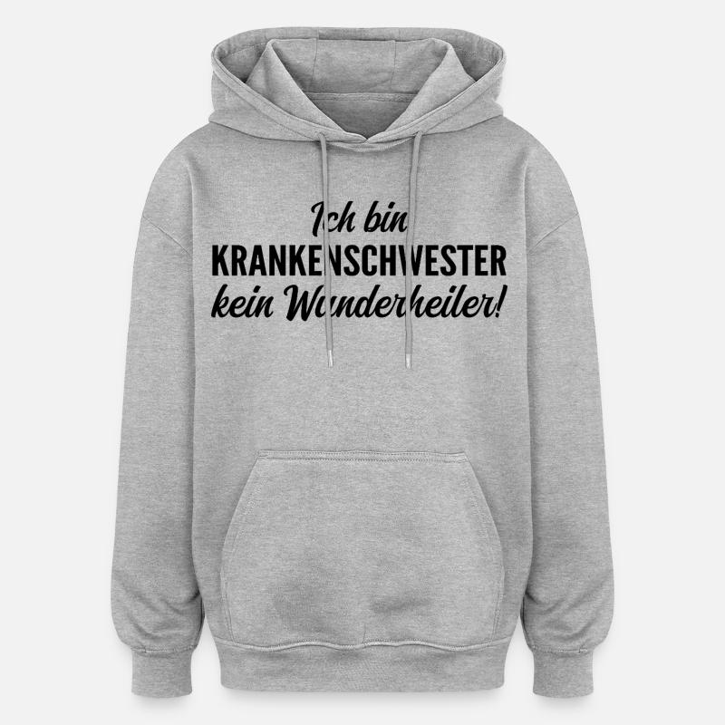Ich bin Krankenschwester, kein Wunderheiler - Oversized Unisex Hoodie - Grau meliert