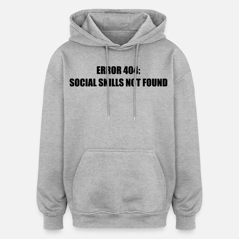 Error 404 Missing Social Skills - Oversized Unisex Hoodie - heather grey