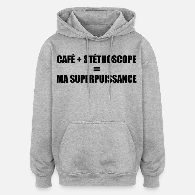 Café + stéthoscope = ma superpuissance - Sweat à capuche oversize unisexe - gris chiné