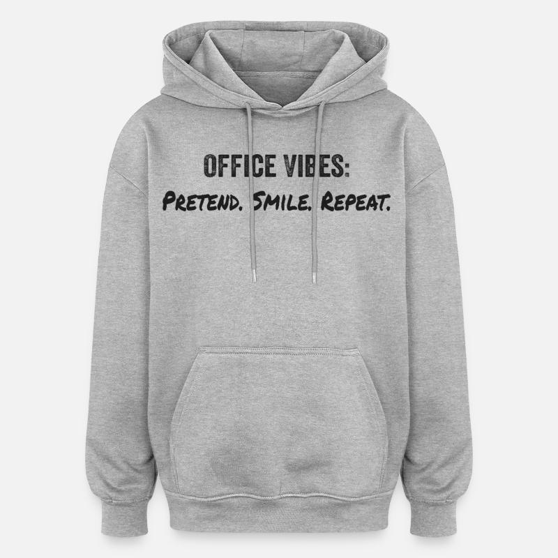 Office vibes : pretend, smile, repeat - Sweat à capuche oversize unisexe - gris chiné