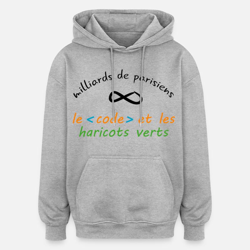 8_milliards_de_parisiens_le_code_et_les_haricot - Sweat à capuche oversize unisexe - gris chiné