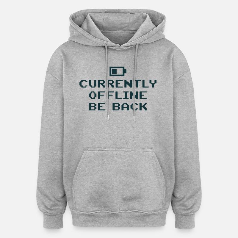 Currently Offline Be Back Battery Empty - Oversized Unisex Hoodie - heather grey