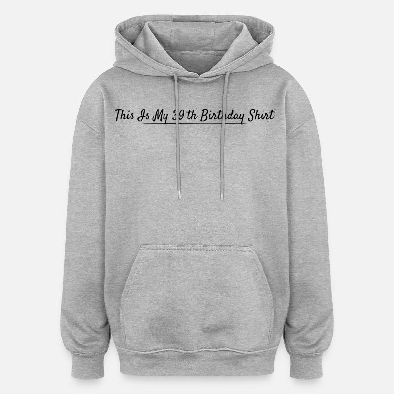 39e Anniversaire 39 ans Anniversaire - Sweat à capuche oversize unisexe - gris chiné