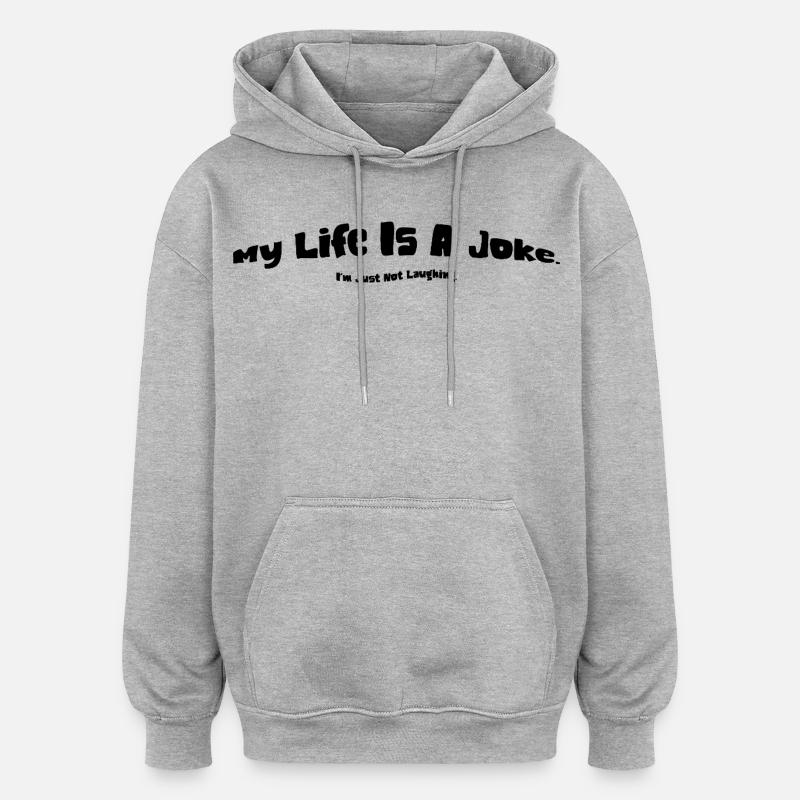 Ma vie est une blague | Plaisanterie - Sweat à capuche oversize unisexe - gris chiné