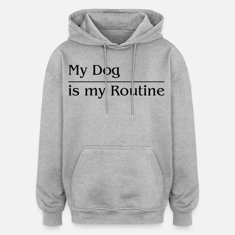 Mon chien est ma routine - Sweat à capuche oversize unisexe - gris chiné