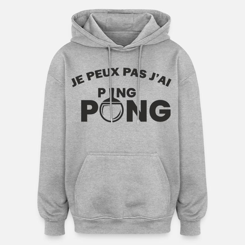 Je peux pas j'ai ping pong - Sweat à capuche oversize unisexe - gris chiné