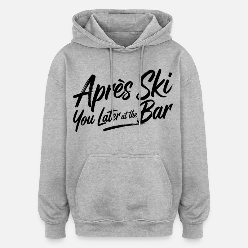 Après ski plus tard au bar - Sweat à capuche oversize unisexe - gris chiné