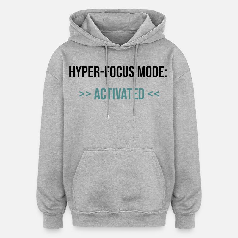 Mode Hyper-Focus : Activé - Déclaration - Sweat à capuche oversize unisexe - gris chiné