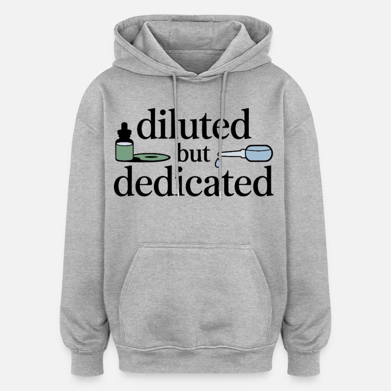 L’homéopathie diluée mais professionnelle dévouée - Sweat à capuche oversize unisexe - gris chiné