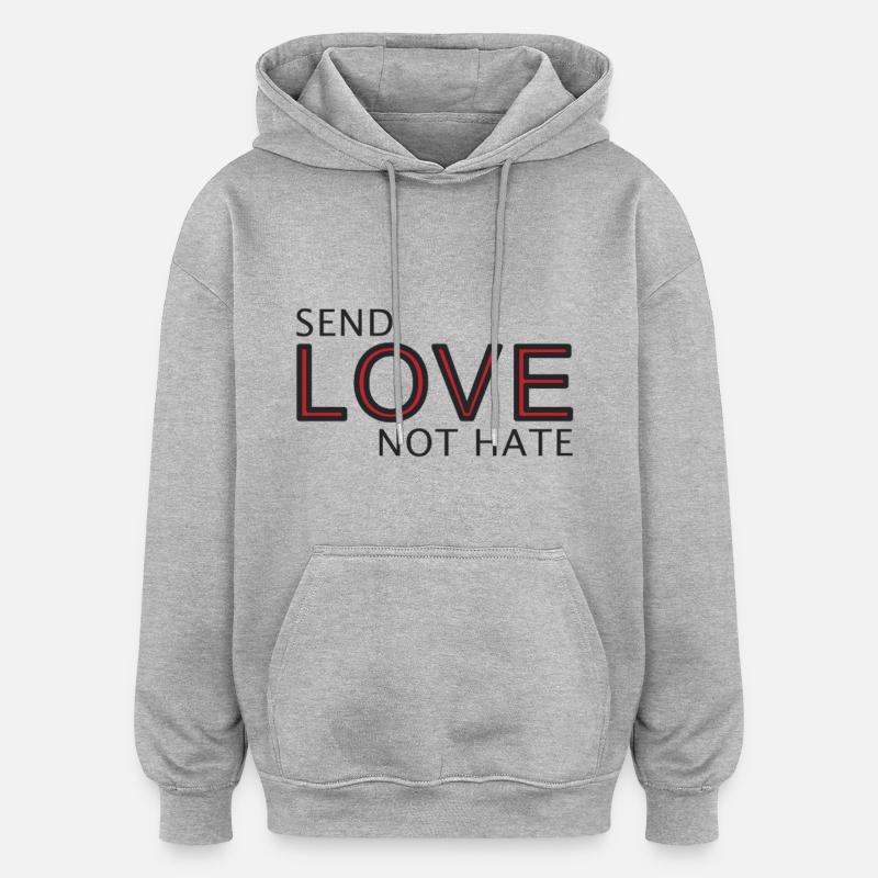 Send Love Not Hate Statement - Oversized Unisex Hoodie - heather grey