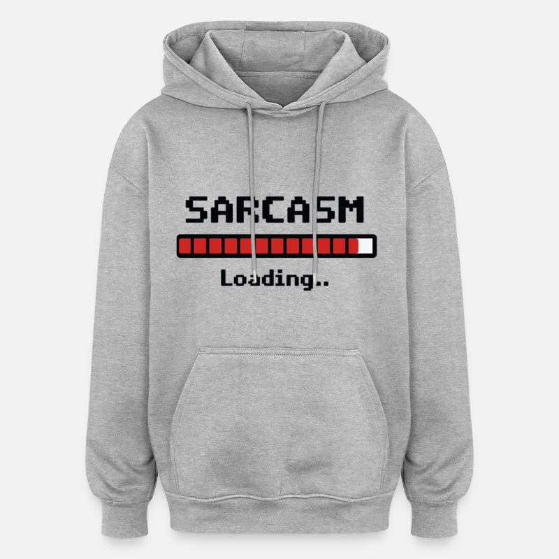 Sarcasm Loading Humor - Oversized Unisex Hoodie - heather grey