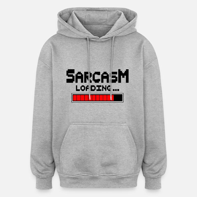 Sarcasm Loading Humor - Oversized Unisex Hoodie - heather grey
