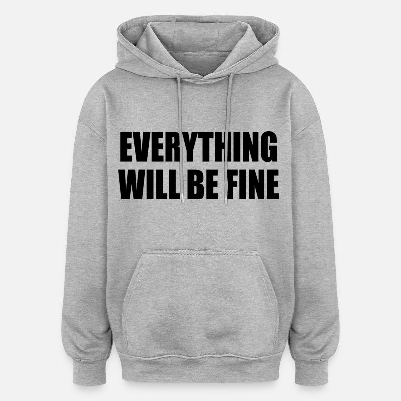 everything will be fine - Sweat à capuche oversize unisexe - gris chiné